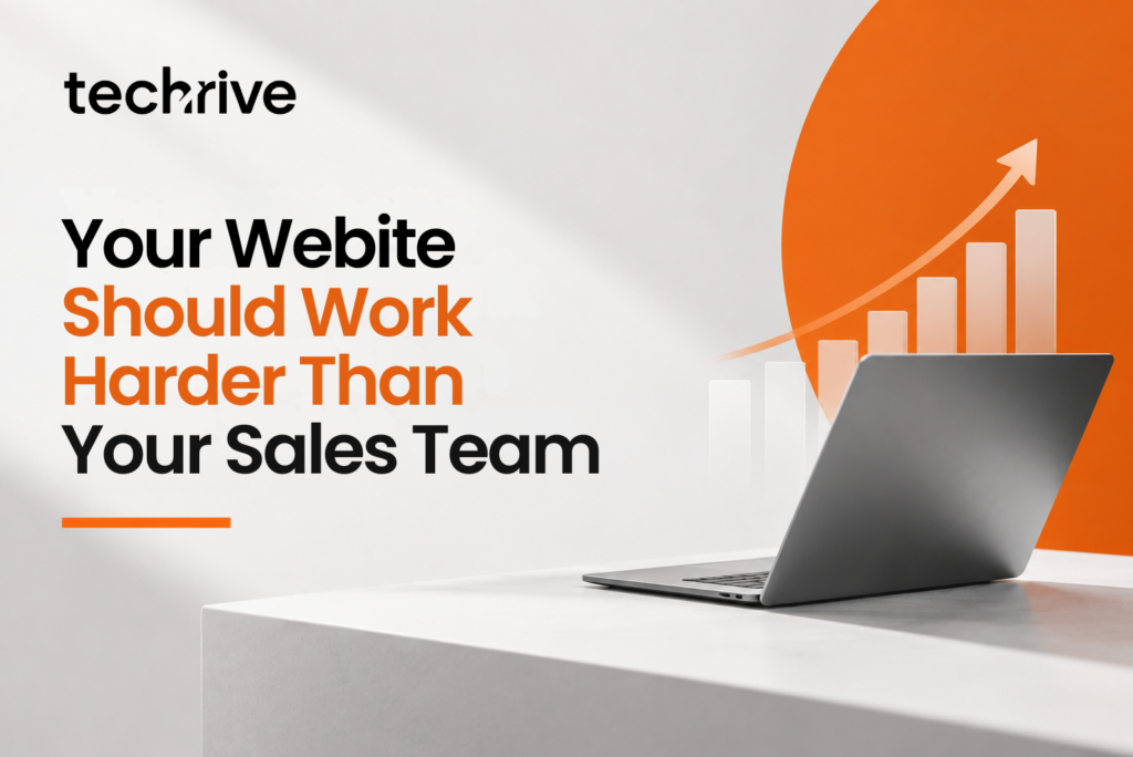 Your Website Is Working Harder Than Your Sales Team